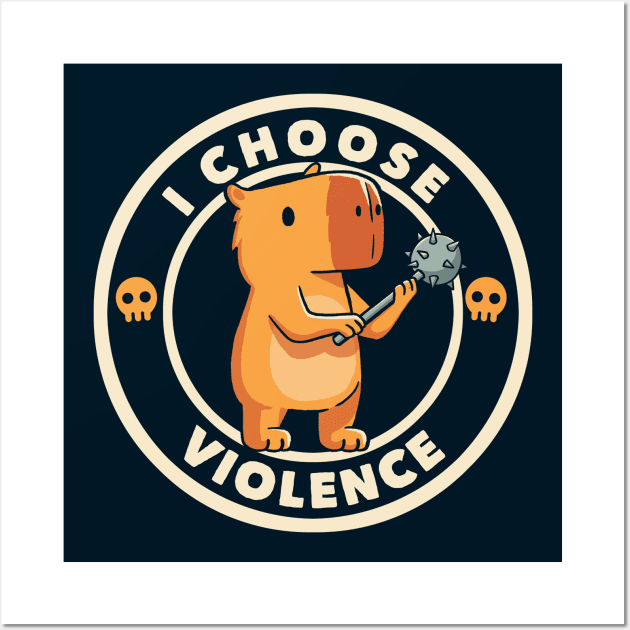 I Choose Violence Funny Capybara by Tobe Fonseca Wall Art by Tobe_Fonseca